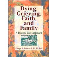 Dying, Grieving, Faith, and Family: A Pastoral Care Approach by Koenig; Harold G, 9780789002631
