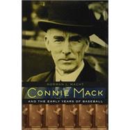 Connie Mack and the Early Years of Baseball by Macht, Norman L., 9780803232631