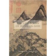 The Late Poems of Wang An-shih by An-shih, Wang; Hinton, David, 9780811222631
