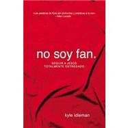 No Soy Fan / Not a Fan by Idleman, Kyle, 9780829762631