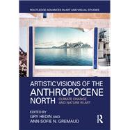 Artistic Visions of the Anthropocene North: Climate Change and Nature in Art by Hedin; Gry, 9781138232631