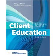 Client Education: Theory and Practice by Miller, Mary A.; Stoeckel, Pamella Rae, 9781284142631