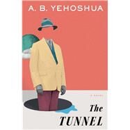 The Tunnel by Yehoshua, A. B.; Schoffman, Stuart, 9781328622631