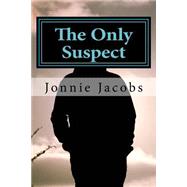 The Only Suspect by Jacobs, Jonnie, 9781517642631