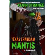 Texas Chainsaw Mantis by Strange, Kevin; Ferrari, Sean; Agpalza, Jim, 9781522802631