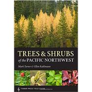 Trees and Shrubs of the Pacific Northwest by Turner, Mark; Kuhlmann, Ellen, 9781604692631