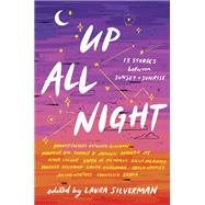 Up All Night 13 Stories between Sunset and Sunrise by Silverman, Laura, 9781643752631