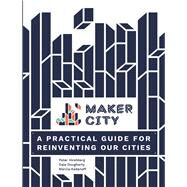 Maker City by Hirshberg, Peter; Dougherty, Dale; Kadanoff, Marcia, 9781680452631