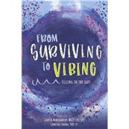 From Surviving to Vibing: Filling in the Gaps Tips and Tricks for Tweens, Teens, and Young Adults (and Their Parents) by Montgomery, MSCP, LPC, RPT, Carron; Danda, PhD, LP, Caroline; Gentile, David, 9781685642631