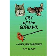 Cry of the Goshawk by Bu, Roy, 9781932762631