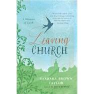 Leaving Church : A Memoir of Faith by Taylor, Barbara Brown, 9780060872632