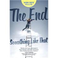 The End or Something Like That by Ellis, Ann Dee, 9780142422632