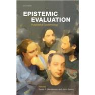 Epistemic Evaluation Purposeful Epistemology by Henderson, David K.; Greco, John, 9780199642632