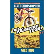 The Extreme Team: Wild Ride by Christopher, Matt; Koelsch, Michael, 9780316762632