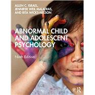 Abnormal Child and Adolescent Psychology by Allen C. Israel; Jennifer Weil Malatras; Rita Wicks-Nelson, 9780367252632