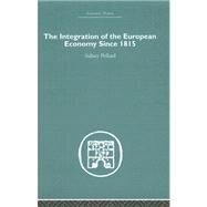 The Integration of the European Economy Since 1815 by Pollard,Sidney, 9780415382632