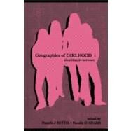 Geographies of Girlhood : Identities In-between by Bettis, Pamela J.; Adams, Natalie G., 9781410612632