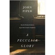 A Peculiar Glory by Piper, John, 9781433552632