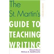 The St. Martin's Guide to Teaching Writing by Glenn, Cheryl; Goldthwaite, Melissa A., 9781457622632