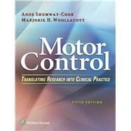 Motor Control Translating Research into Clinical Practice by Shumway-Cook, Anne; Woollacott, Marjorie H, 9781496302632