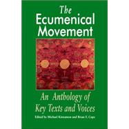 The Ecumenical Movement: An Anthology of Key Texts and Voices by Kinnamon, Michael, 9780802842633