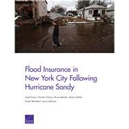 Flood Insurance in New York City Following Hurricane Sandy by Dixon, Lloyd; Clancy, Noreen; Bender, Bruce; Kofner, Aaron; Manheim, David; Zakaras, Laura, 9780833082633