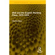 Skill and the English Working Class, 1870�1914 by Charles More, 9781041192633