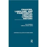Chaucer, Langland, and Fourteenth-Century Literary History by Middleton,Anne, 9781138382633