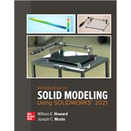 Introduction to Solid Modeling Using SOLIDWORKS 2021 by William Howard, 9781265242633