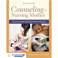 Counseling the Nursing Mother A Lactation Consultants Guide by Lauwers, Judith; Swisher, Anna, 9781284052633