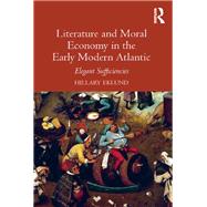 Literature and Moral Economy in the Early Modern Atlantic by Hillary Eklund, 9781315592633