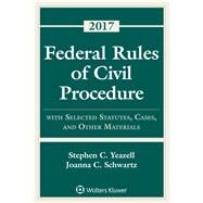 Federal Rules of Civil Procedure with Selected Statutes, Cases, and Other Materials 2017 Supplement by Yeazell, Stephen C.; Schwartz, Joanna C., 9781454882633