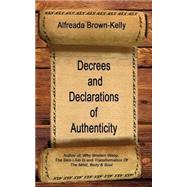 Decrees and Declarations of Authenticity by Brown-kelly, Alfreada J., 9781500552633