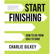 Start Finishing by Gilkey, Charlie, 9781683642633