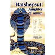 Hatshepsut : Daughter of Amun by Caldecott, Moyra, 9781843192633
