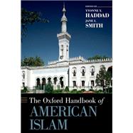 The Oxford Handbook of American Islam by Haddad, Yvonne Y.; Smith, Jane I., 9780199862634