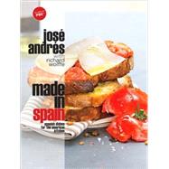 Made in Spain Spanish Dishes for the American Kitchen: A Cookbook by ANDRES, JOSE, 9780307382634