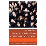 Managing Human Resources and Collective Bargaining by Tomal, Daniel R.; Schilling, Craig A., 9781475802634