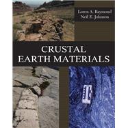 Crustal Earth Materials by Raymond, Loren A.; Johnson, Neil E., 9781478632634