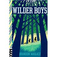 Wilder Boys by Wallace, Brandon, 9781481432634