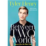 Between Two Worlds Lessons from the Other Side by Henry, Tyler, 9781501152634