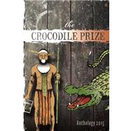 The Crocodile Prize Anthology 2015 by Fitzpatrick, Philip; Jackson, Keith, 9781515182634