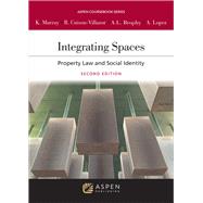Integrating Spaces Property Law and Race by Brophy, Alfred L.; Lopez, Alberto; Murray, Kali N., 9781543802634