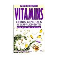 Vitamins, Herbs, Minerals, & Supplements The Complete Guide by Griffith, H. Winter, 9781555612634