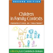 Children in Family Contexts, Second Edition Perspectives on Treatment by Combrinck-Graham, Lee, 9781593852634