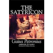The Satyricon by Arbiter, Gaius Petronius; Scott-Moncrieff, C. K.; Burnaby, William, 9781606642634