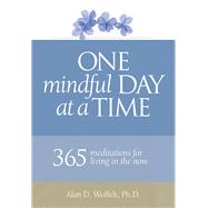 One Mindful Day at a Time 365 meditations on living in the now by Wolfelt, Dr. Alan, 9781617222634