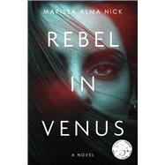 Rebel In Venus by Nick, Marissa Alma, 9781667892634