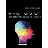 Human Language From Genes and Brains to Behavior by Hagoort, Peter, 9780262042635