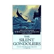 The Silent Gondoliers A Novel by GOLDMAN, WILLIAM, 9780345442635